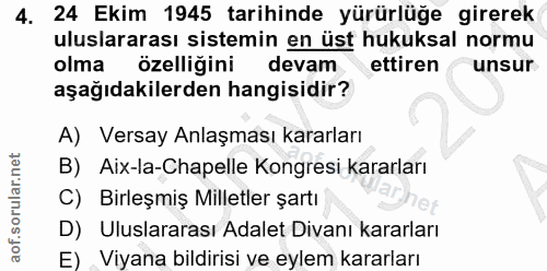 4. soru: 24 Ekim 1945 tarihinde yürürlüğe girerek uluslararası sistemin en üst hukuksal normu olma özelliğini devam ettiren un…
