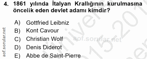 4. soru: 1861 yılında İtalyan Krallığının kurulmasına öncelik eden devlet adamı kimdir? A) Gottfried Leibniz B) Kont Cavour C)…