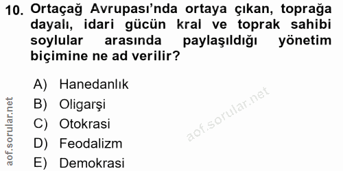10. soru: Ortaçağ Avrupası'nda ortaya çıkan, toprağa dayalı, idari gücün kral ve toprak sahibi soylular arasında paylaşıldığı y…