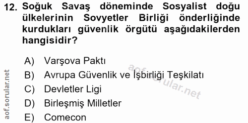 12. soru: Soğuk Savaş döneminde Sosyalist doğu ülkelerinin Sovyetler Birliği önderliğinde kurdukları güvenlik örgütü aşağıdakil…