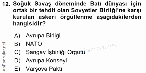 12. soru: Soğuk Savaş döneminde Batı dünyası için ortak bir tehdit olan Sovyetler Birliği'ne karşı kurulan askeri örgütlenme aş…