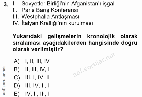 3. soru: !. Sovyetler Birliği'nin Afganistan'ı işgali II. Paris Barış Konferansı III. Westphalia Antlaşması IV. Italyan Krallı…