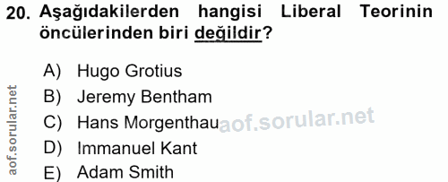 20. soru: Aşağıdakilerden hangisi Liberal Teorinin öncülerinden biri değildir? A) Hugo Grotius B) Jeremy Bentham C) Hans Morgen…