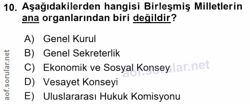 10. soru: Aşağıdakilerden hangisi Birleşmiş Milletlerin ana organlarından biri değildir? A) Genel Kurul B) Genel Sekreterlik C)…