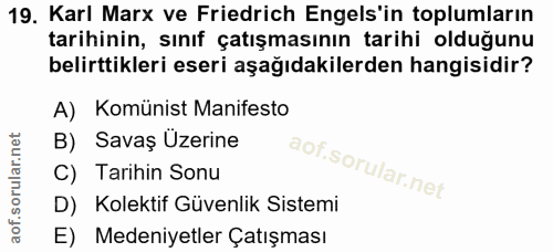 19. soru: Karl Marx ve Friedrich Engels'in toplumların tarihinin, sınıf çatışmasının tarihi olduğunu belirttikleri eseri aşağıd…