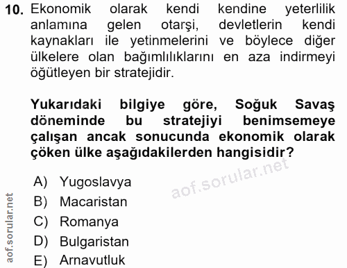 10. soru: Ekonomik olarak kendi kendine yeterlilik anlamına gelen otarşi, devletlerin kendi kaynakları ile yetinmelerini ve böy…