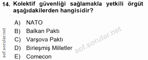 14. soru: Kolektif güvenliği sağlamakla yetkili örgüt aşağıdakilerden hangisidir? A) NATO B) Balkan Paktı D) Birleşmiş Milletle…