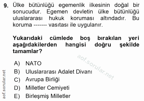 9. soru: Ülke bütünlüğü egemenlik ilkesinin doğal bir sonucudur. Egemen devletin ülke bütünlüğü uluslararası hukuk koruması al…