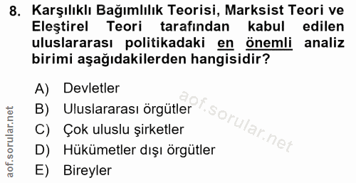 8. soru: Karşılıklı Bağımlılık Teorisi, Marksist Teori ve Eleştirel Teori tarafından kabul edilen uluslararası politikadaki en…