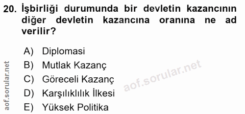 20. soru: İşbirliği durumunda bir devletin kazancının diğer devletin kazancına oranına ne ad verilir? A) Diplomasi B) Mutlak Ka…