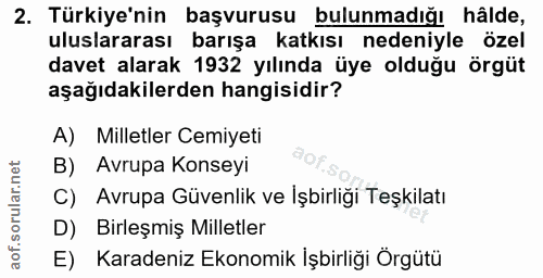2. soru: Türkiye'nin başvurusu bulunmadığı hâlde, uluslararası barışa katkısı nedeniyle özel davet alarak 1932 yılında üye old…