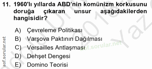 11. soru: 1960'lı yıllarda ABD'nin komünizm korkusunu doruğa çıkaran unsur aşağıdakilerden hangisidir? A) Çevreleme Politikası…
