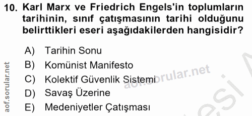 10. soru: Karl Marx ve Friedrich Engels'in toplumların tarihinin, sınıf çatışmasının tarihi olduğunu belirttikleri eseri aşağıd…
