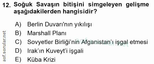 12. soru: Soğuk Savaşın bitişini simgeleyen gelişme aşağıdakilerden hangisidir? A) Berlin Duvarı'nın yıkılışı B) Marshall Planı…
