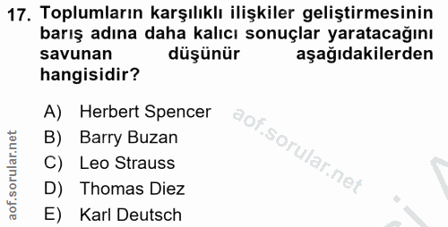 17. soru: Toplumların karşılıklı ilişkiler geliştirmesinin barış adına daha kalıcı sonuçlar yaratacağını savunan düşünür aşağıd…