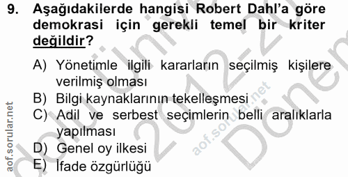 9. soru: Aşağıdakilerde hangisi Robert Dahl'a göre demokrasi için gerekli temel bir kriter değildir? A) Yönetimle ilgili karar…