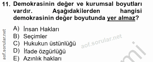 11. soru: Demokrasinin değer ve kurumsal boyutları vardır. Aşağıdakilerden hangisi demokrasinin değer boyutunda yer almaz? A) İ…