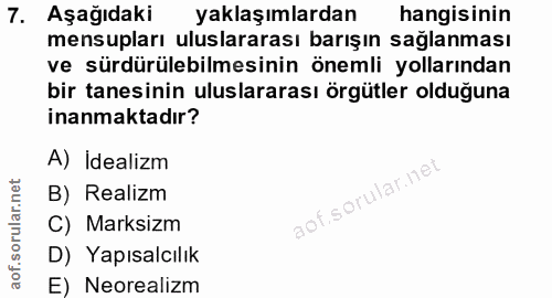 7. soru: Aşağıdaki yaklaşımlardan hangisinin mensupları uluslararası barışın sağlanması ve sürdürülebilmesinin önemli yolların…