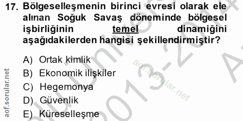 17. soru: Bölgeselleşmenin birinci evresi olarak ele alınan Soğuk Savaş döneminde bölgesel işbirliğinin temel dinamiğini aşağıd…