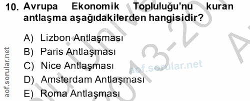 10. soru: Avrupa Ekonomik | Topluluğu'nu •kuran antlaşma aşağıdakilerden hangisidir? A) Lizbon Antlaşmaşı B) Paris Antlaşması C…