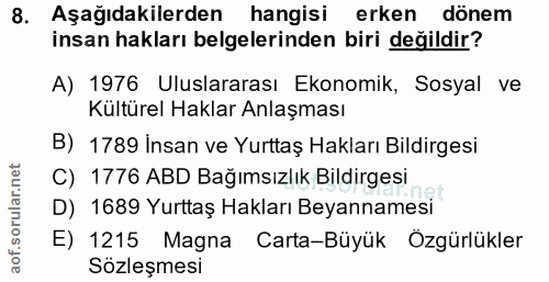 8. soru: Aşağıdakilerden hangisi erken dönem insan hakları belgelerinden biri değildir? A) 1976 Uluslararası Ekonomik, Sosyal…
