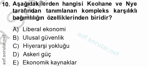 10. soru: Aşağıdakilerden hangisi Keohane ve Nye tarafından tanımlanan kompleks karşılıklı bağımlılığın özelliklerinden biridir…
