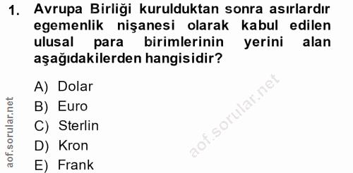 1. soru: Avrupa Birliği kurulduktan sonra asırlardır egemenlik nişanesi olarak kabul edilen ulusal para birimlerinin yerini al…