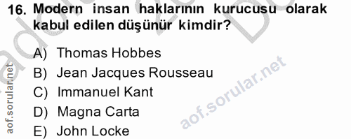 16. soru: Modern insan haklarının kurucusu olarak kabul edilen düşünür kimdir? A) Thomas Hobbes B) Jean Jacques Rousseau C) Imm…