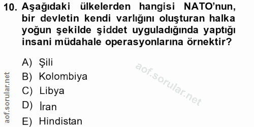 10. soru: Aşağıdaki ülkelerden hangisi NATO'nun, bir devletin kendi varlığını oluşturan halka yoğun şekilde şiddet uyguladığınd…