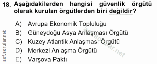 18. soru: Aşağıdakilerden hangisi güvenlik örgütü olarak kurulan örgütlerden biri değildir? A) Avrupa Ekonomik Topluluğu B) Gün…