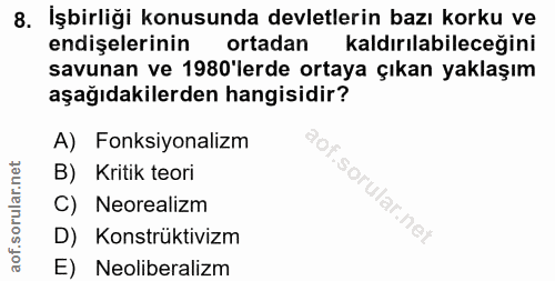 8. soru: İşbirliği konusunda devletlerin bazı korku ve endişelerinin ortadan kaldırılabileceğini savunan ve 1980'lerde ortaya…