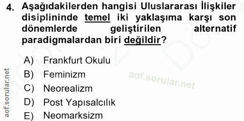 4. soru: Aşağıdakilerden hangisi Uluslararası İlişkiler disiplininde temel iki yaklaşıma karşı son dönemlerde geliştirilen alt…