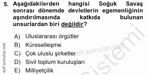 5. soru: Aşağıdakilerden hangisi Soğuk Savaş sonrası dönemde devletlerin egemenliğinin aşındırılmasında katkıda bulunan unsurl…