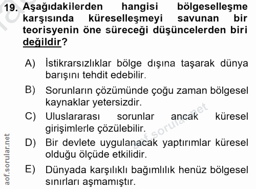 19. soru: Aşağıdakilerden hangisi bölgeselleşme karşısında küreselleşmeyi savunan bir teorisyenin öne süreceği düşüncelerden bi…
