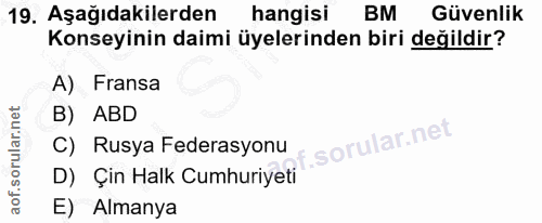 19. soru: Aşağıdakilerden hangisi BM Güvenlik Konseyinin daimi üyelerinden biri değildir? A) Fransa B) ABD C) Rusya Federasyonu…