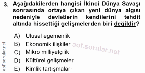 3. soru: Aşağıdakilerden hangisi İkinci Dünya Savaşı sonrasında ortaya çıkan yeni dünya algısı nedeniyle devletlerin kendileri…