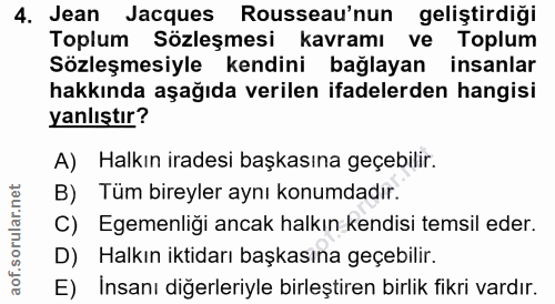 4. soru: Jean Jacques Rousseau'nun geliştirdiği Toplum Sözleşmesi kavramı ve Toplum Sözleşmesiyle kendini bağlayan insanlar ha…