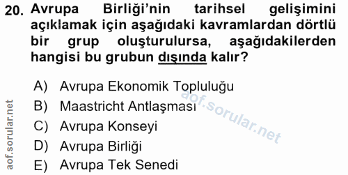 20. soru: Avrupa Birliği'nin tarihsel gelişimini açıklamak için aşağıdaki kavramlardan dörtlü bir grup oluşturulursa, aşağıdaki…