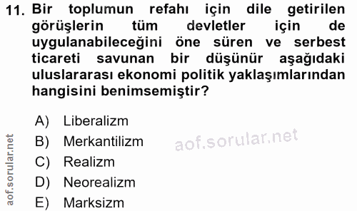 11. soru: Bir toplumun refahı için dile getirilen görüşlerin tüm devletler için de uygulanabileceğini öne süren ve serbest tica…