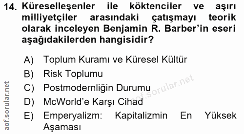 14. soru: Küreselleşenler ile köktenciler ve aşırı milliyetçiler arasındaki çatışmayı teorik olarak inceleyen Benjamin R. Barbe…