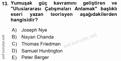 13. soru: Yumuşak güç kavramını geliştiren ve "Uluslararası Çatışmaları Anlamak" başlıklı eseri yazan teorisyen aşağıdakilerden…
