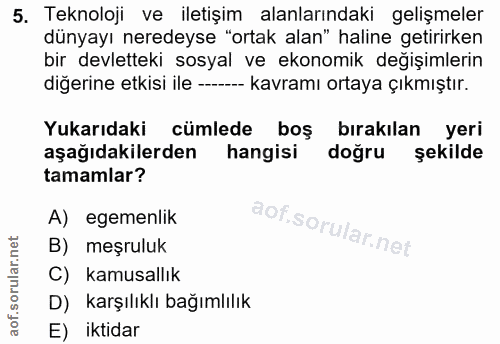 5. soru: Teknoloji ve iletişim alanlarındaki gelişmeler dünyayı neredeyse "ortak alan" haline getirirken bir devletteki sosyal…