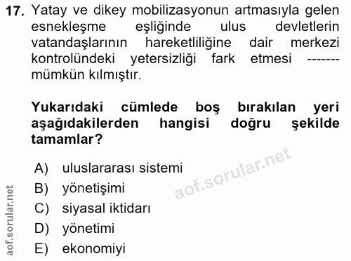 17. soru: Yatay ve dikey mobilizasyonun artmasıyla gelen esnekleşme eşliginde ulus devletlerin vatandaşlarının hareketliliğine…