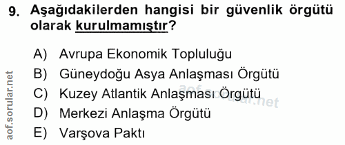 9. soru: Aşağıdakilerden hangisi bir güvenlik örgütü olarak kurulmamıştır? A) Avrupa Ekonomik Topluluğu B) Güneydoğu Asya Anla…