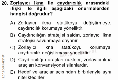 20. soru: Zorlayıcı ikna ile caydırıcılık arasındaki ilişki ile ilgili aşağıdaki önermelerden hangisi doğrudur? A) Zorlayıcı ik…