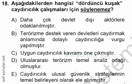 18. soru: Aşağıdakilerden hangisi "dördüncü kuşak" caydırıcılık çalışmaları için söylenemez? A) Daha çok devlet dışı aktörlere…