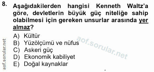 8. soru: Aşağıdakilerden hangisi Kenneth Waltz'a göre, devletlerin büyük güç niteliğe sahip olabilmesi için gereken unsurlar a…