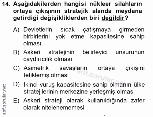 14. soru: Aşağıdakilerden hangisi nükleer silahların ortaya çıkışının stratejik alanda meydana getirdiği değişikliklerden biri…