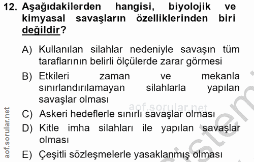 12. soru: Aşağıdakilerden hangisi, biyolojik ve kimyasal savaşların özelliklerinden biri değildir? A) Kullanılan silahlar neden…
