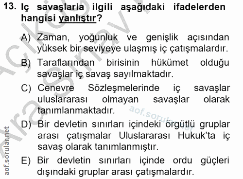 13. soru: Iç savaşlarla ilgili aşağıdaki ifadelerden hangisi yanlıştır? A) Zaman, yoğunluk ve genişlik açısından yüksek bir sev…